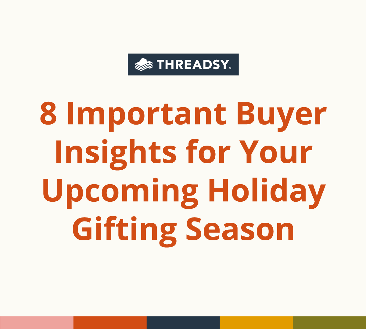 8 Important Buyer Insights for Your Upcoming Holiday Gifting Season - Threadsy